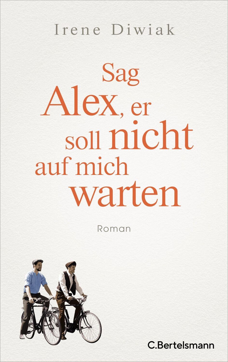 Cover: 9783570104682 | Sag Alex, er soll nicht auf mich warten | Irene Diwiak | Buch | 368 S.