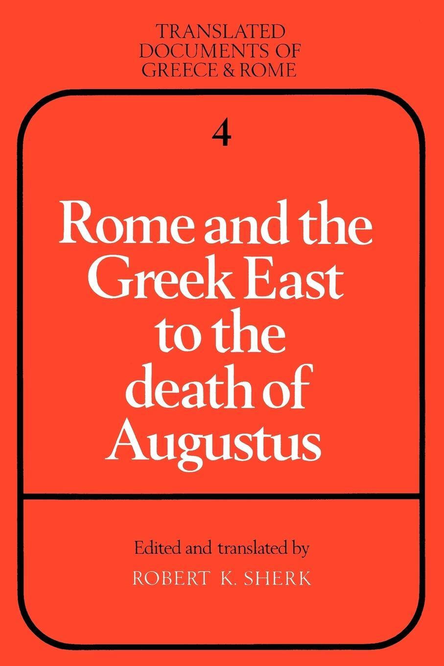Cover: 9780521271233 | Rome and the Greek East to the Death of Augustine | Robert K. Sherk