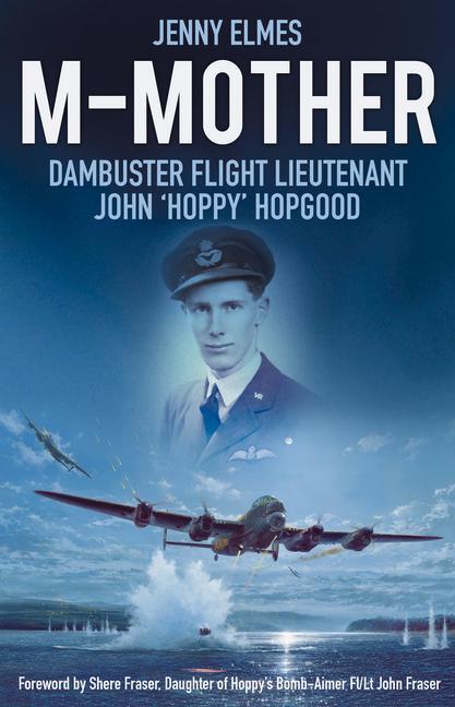 Cover: 9780750961844 | M-Mother | Dambuster Flight Lieutenant John 'Hoppy' Hopgood | Elmes