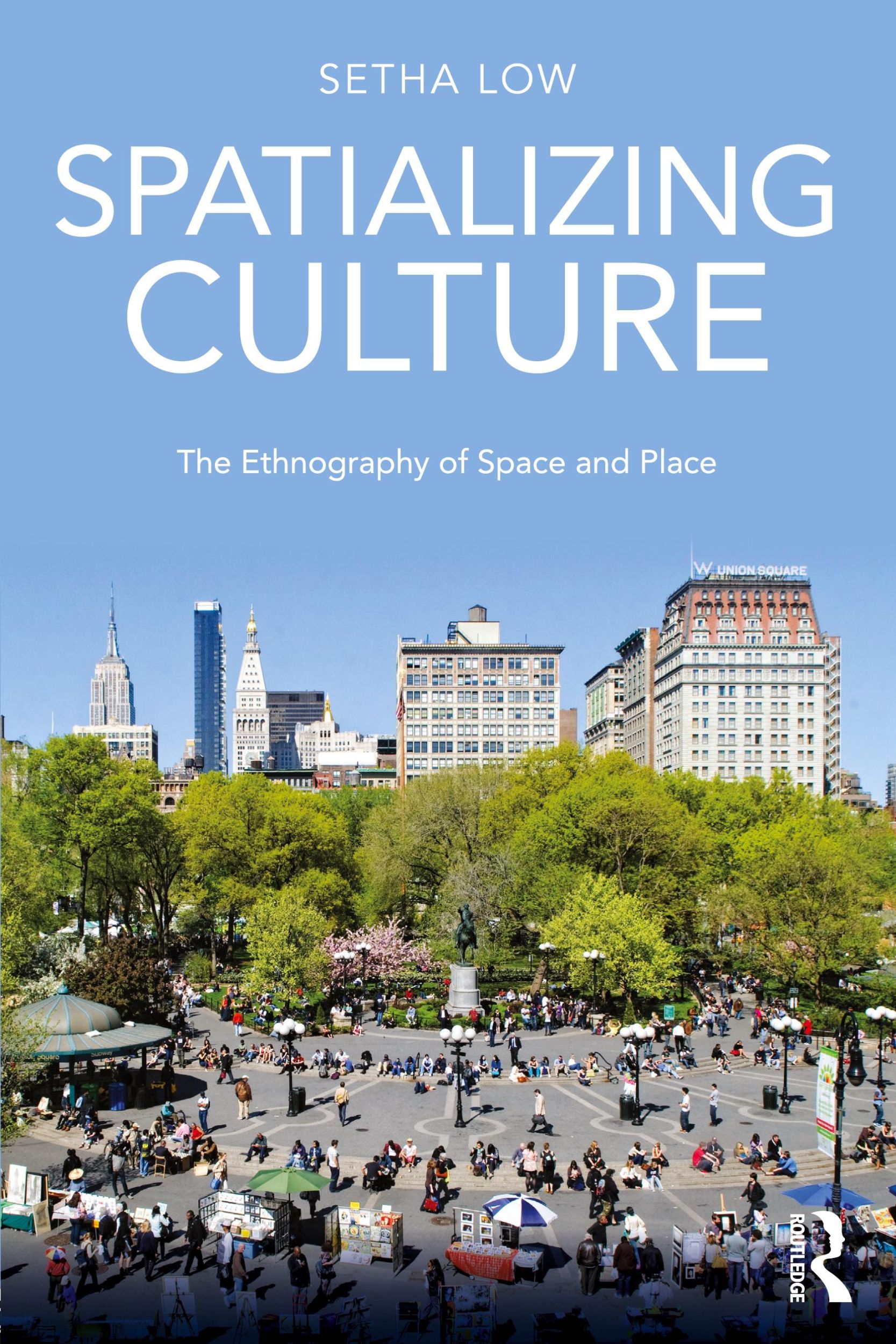 Cover: 9781138945616 | Spatializing Culture | The Ethnography of Space and Place | Setha Low