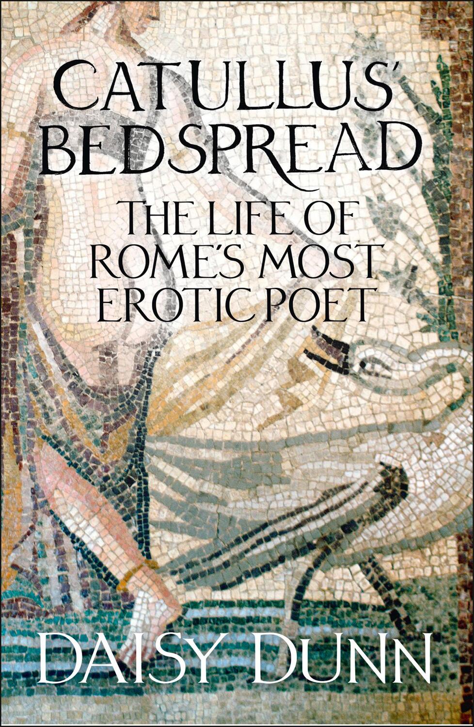 Cover: 9780007554324 | Catullus' Bedspread | The Life of Rome's Most Erotic Poet | Daisy Dunn