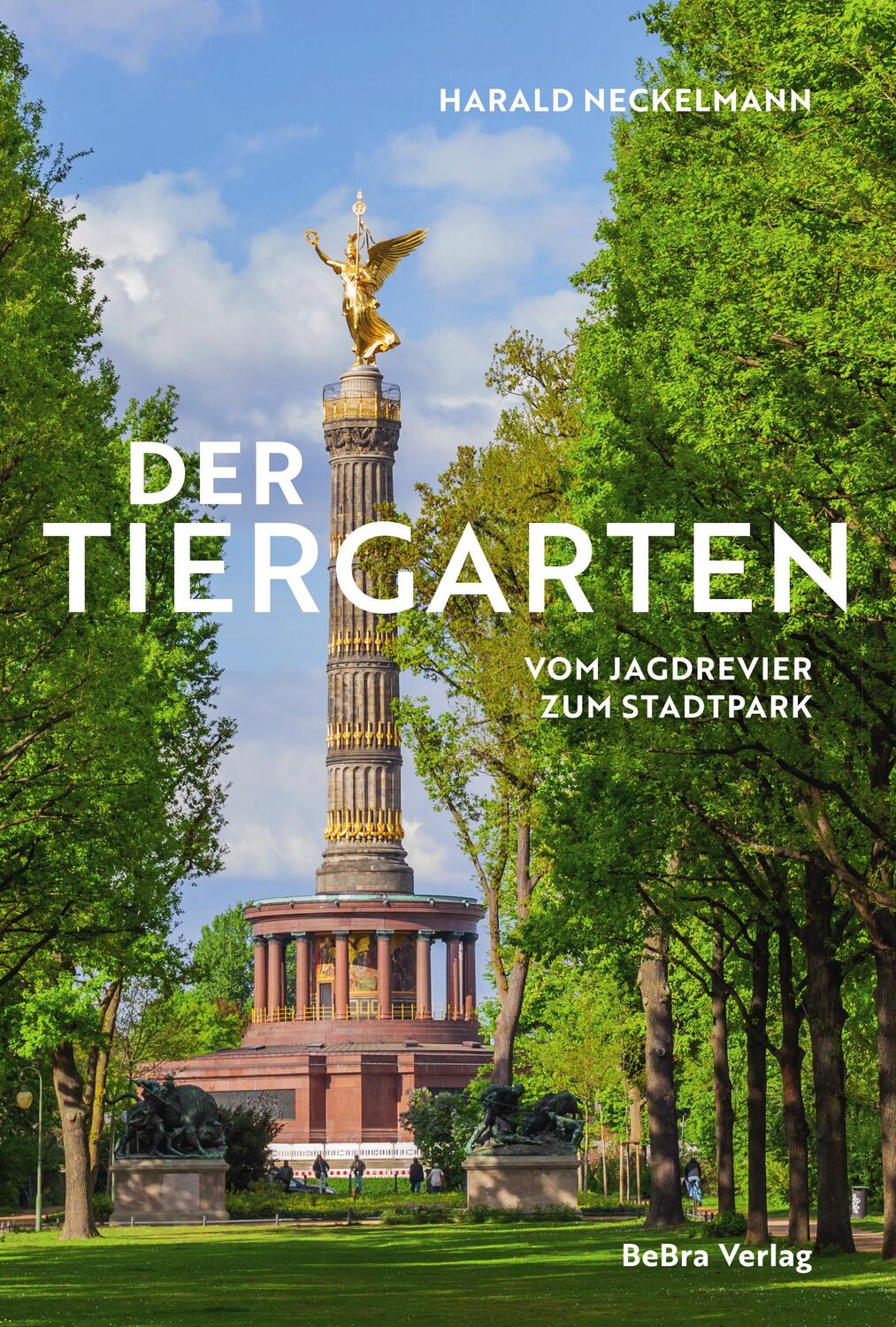 Cover: 9783814802695 | Der Tiergarten | Vom Jagdrevier zum Stadtpark | Harald Neckelmann
