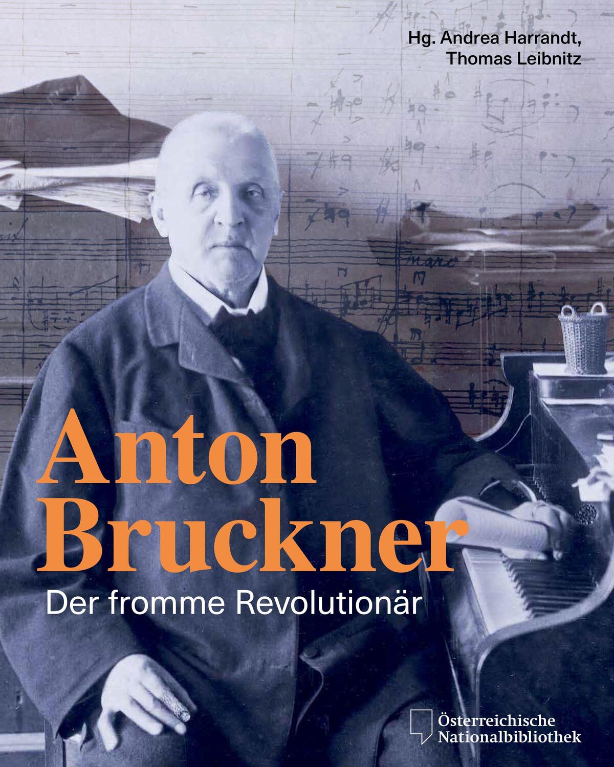 Cover: 9783701735969 | Anton Bruckner | Der fromme Revolutionär | Andrea Harrandt (u. a.)