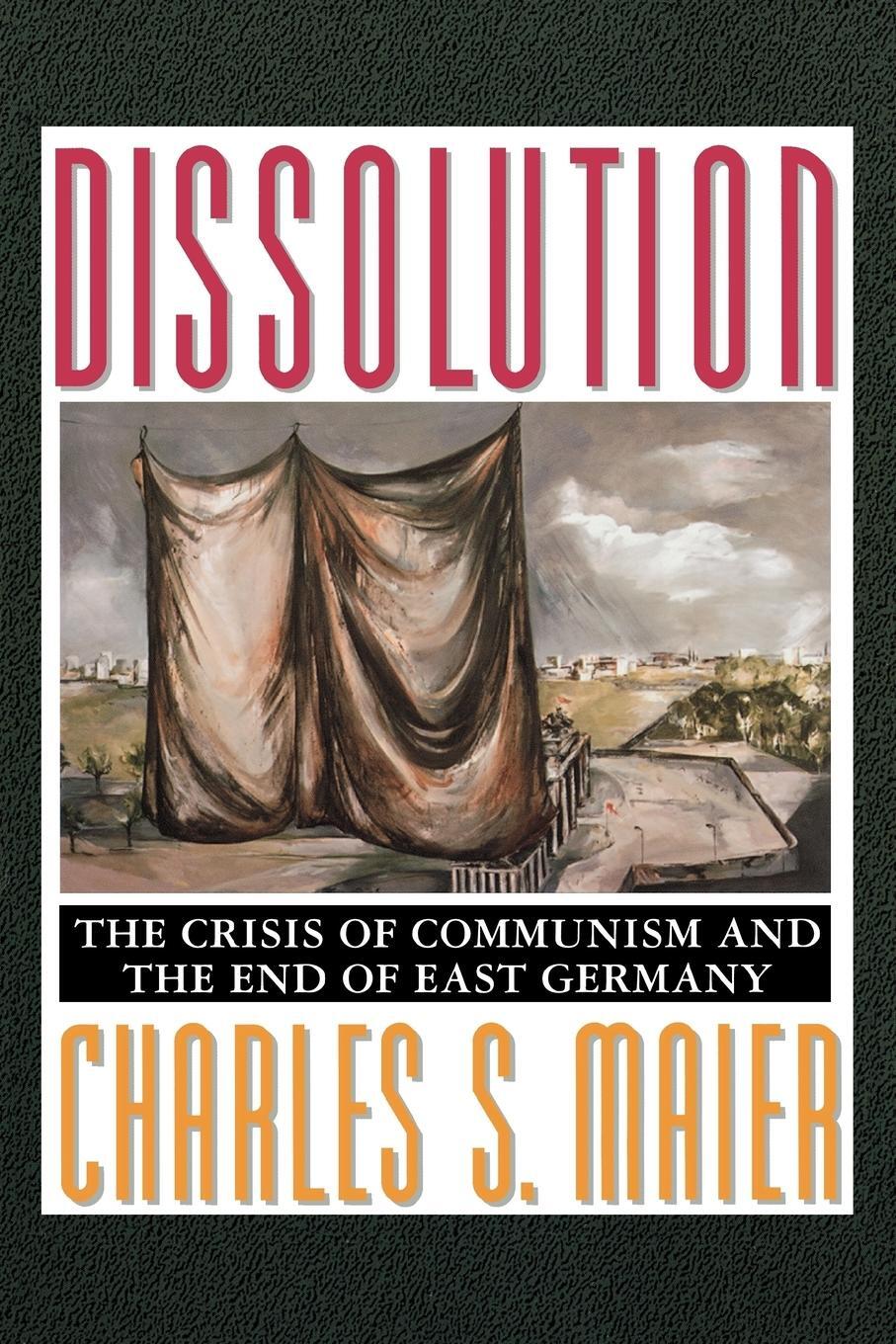 Cover: 9780691007465 | Dissolution | The Crisis of Communism and the End of East Germany