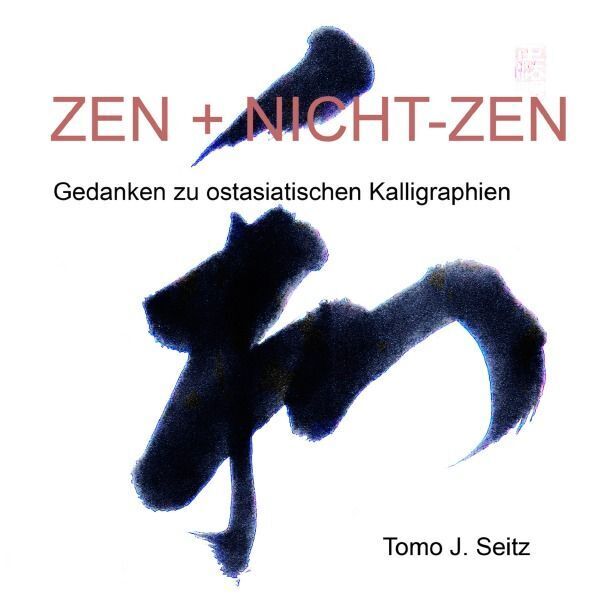 Cover: 9783758411069 | Zen + Nicht-Zen | Gedanken zu ostasiatischen Kalligraphien | Seitz