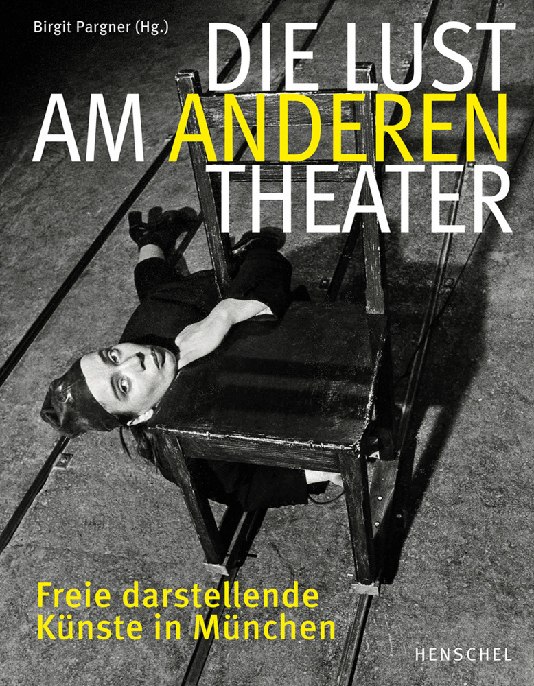 Cover: 9783894878375 | Die Lust am anderen Theater | Freie darstellende Künste in München