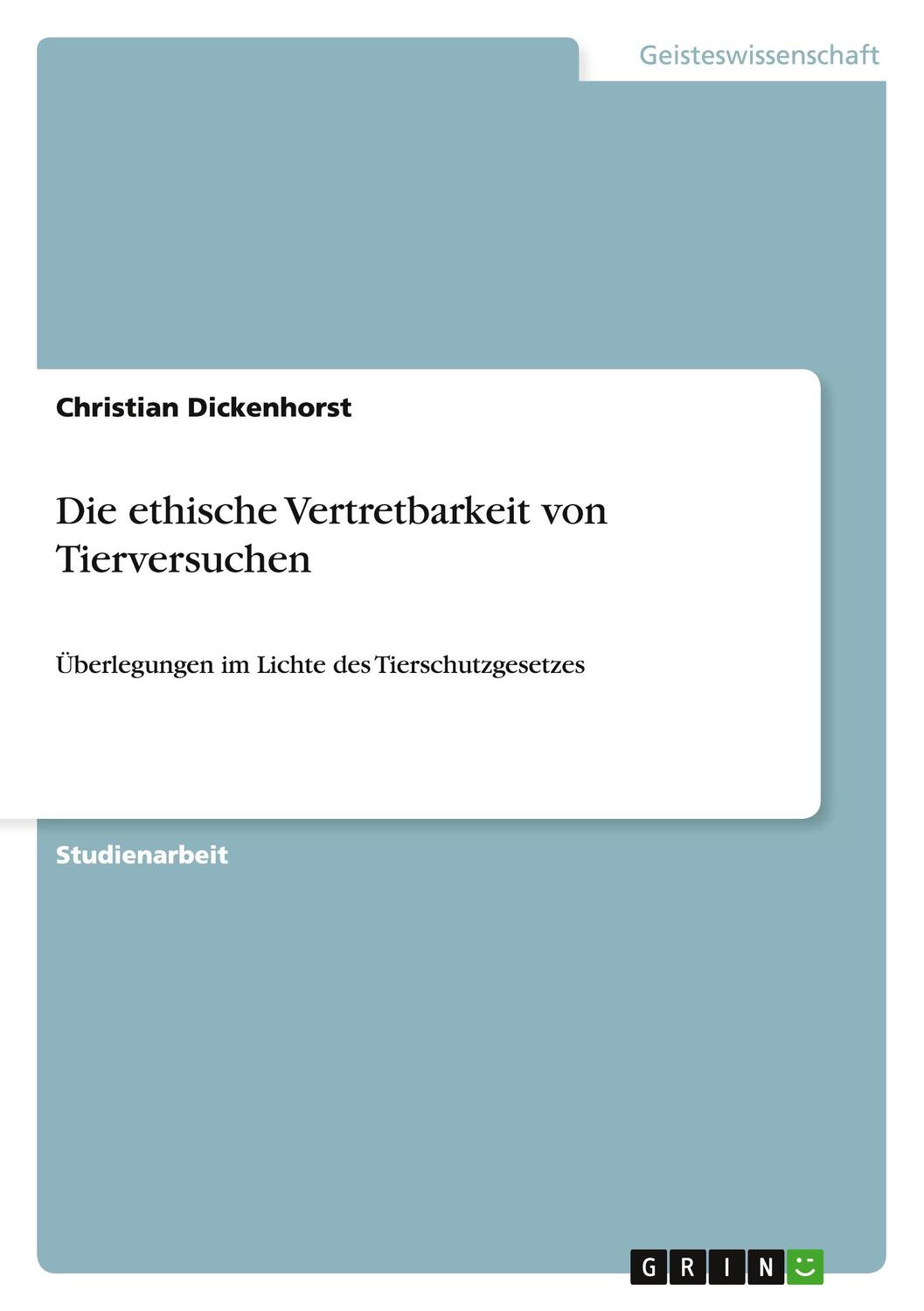 Cover: 9783656827269 | Die ethische Vertretbarkeit von Tierversuchen | Christian Dickenhorst