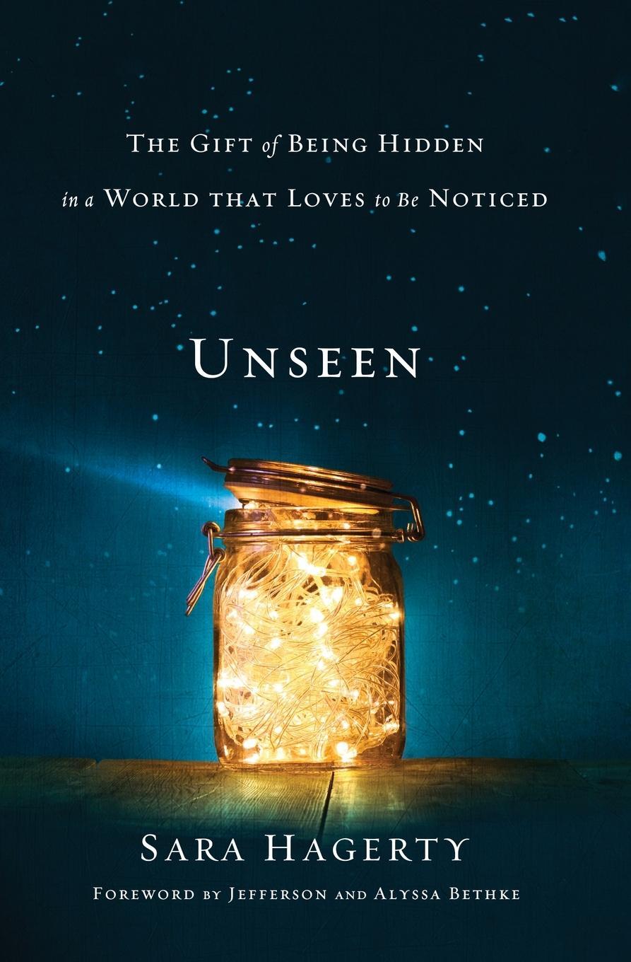 Cover: 9780310358374 | Unseen | The Gift of Being Hidden in a World That Loves to Be Noticed