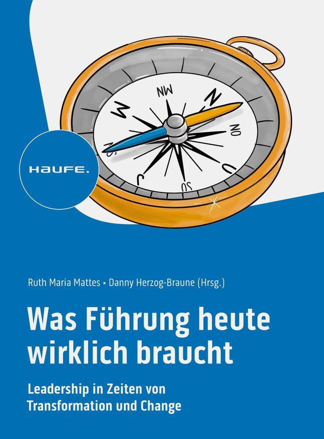 Cover: 9783648168370 | Was Führung heute wirklich braucht | Ruth Maria Mattes (u. a.) | Buch