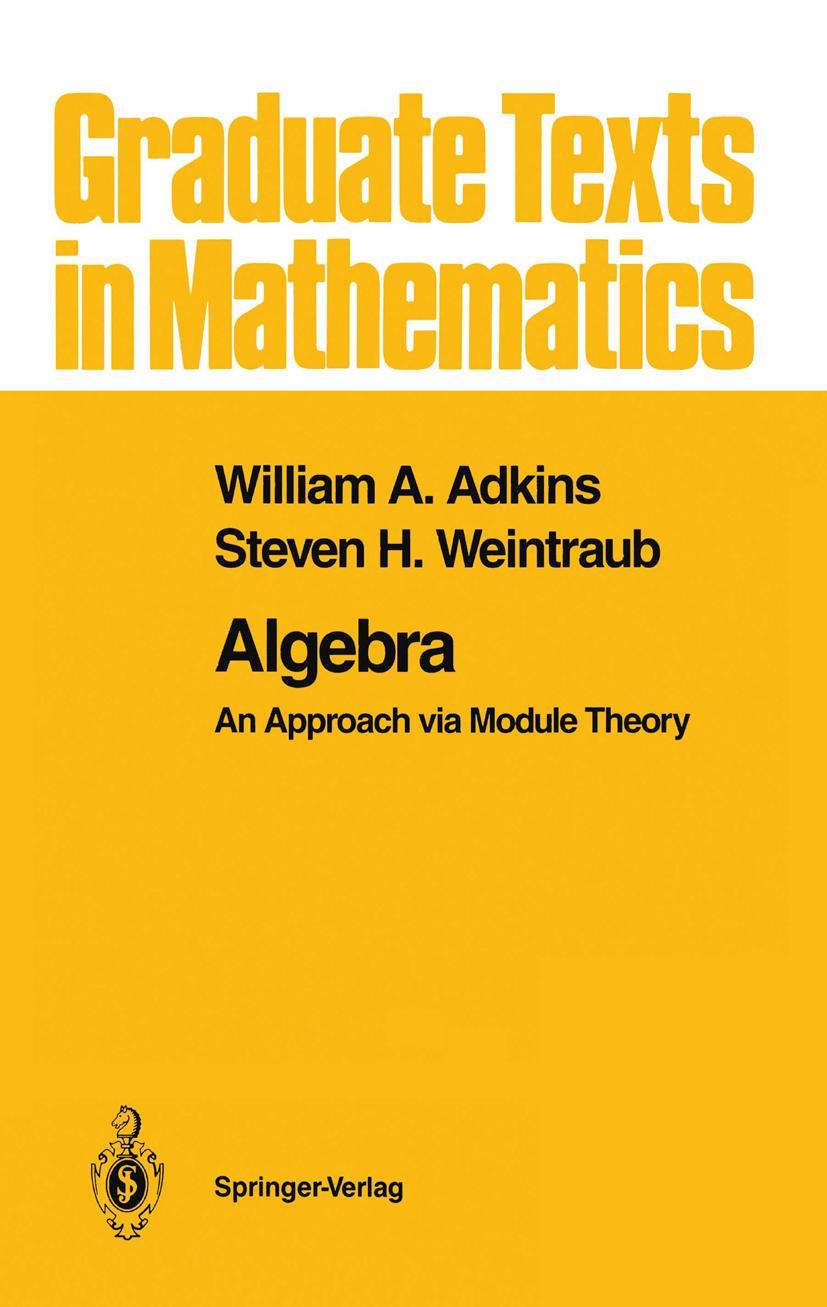 Cover: 9780387978390 | Algebra | An Approach via Module Theory | Steven H. Weintraub (u. a.)