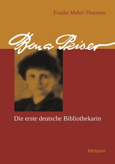 Cover: 9783936960563 | Bona Peiser | Die erste deutsche Bibliothekarin | Frauke Mahrt-Thomsen