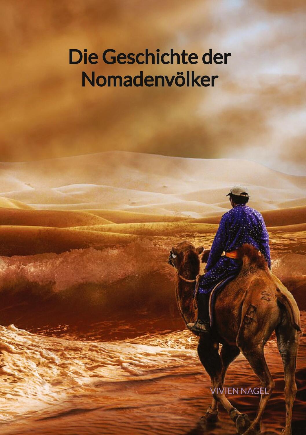 Cover: 9783347998483 | Die Geschichte der Nomadenvölker | Vivien Nagel | Buch | 96 S. | 2023