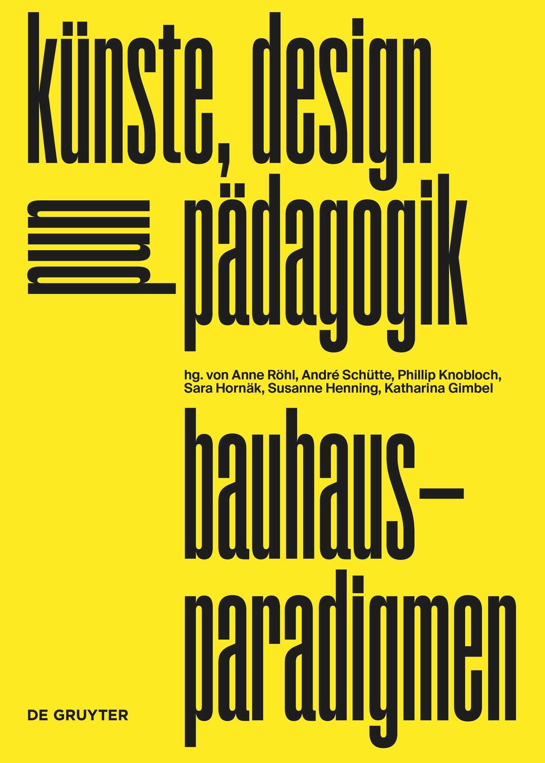 Cover: 9783110726961 | bauhaus-paradigmen | künste, design und pädagogik | Anne Röhl (u. a.)