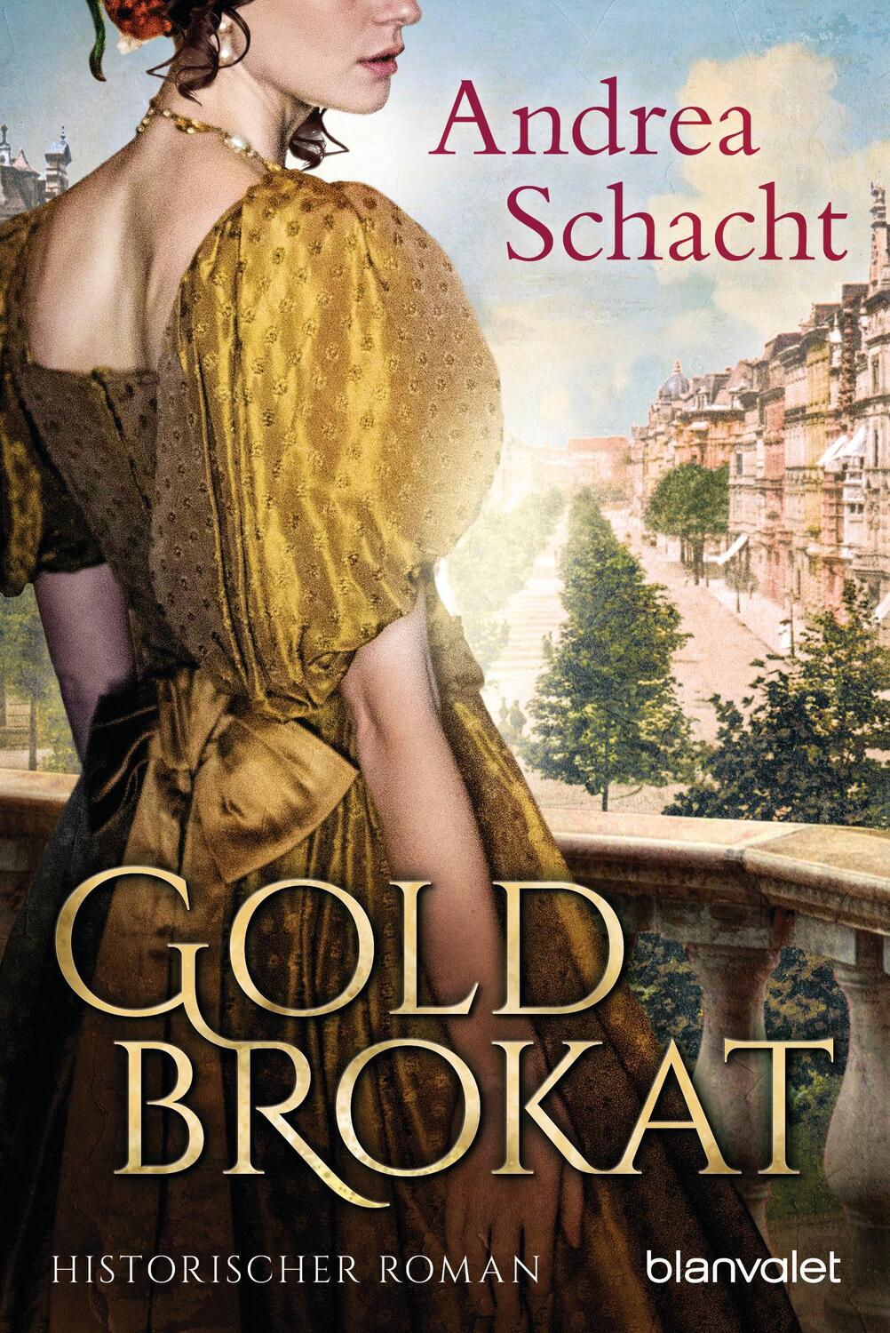 Cover: 9783734106866 | Goldbrokat | Historischer Roman | Andrea Schacht | Taschenbuch | 2019