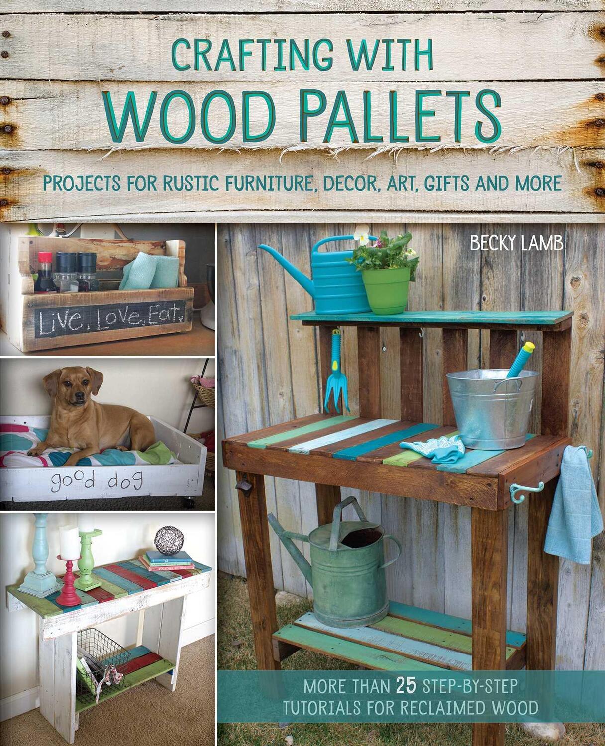 Cover: 9781612434889 | Crafting with Wood Pallets: Projects for Rustic Furniture, Decor,...