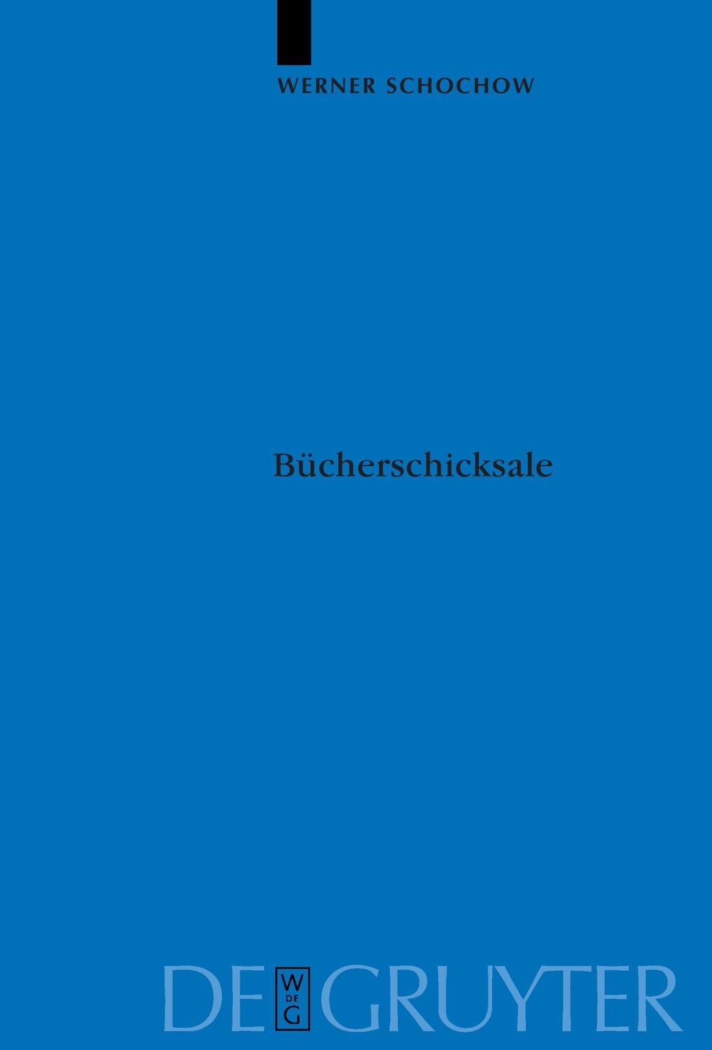 Cover: 9783110177640 | Bücherschicksale | Werner Schochow | Buch | ISSN | XV | Deutsch | 2003