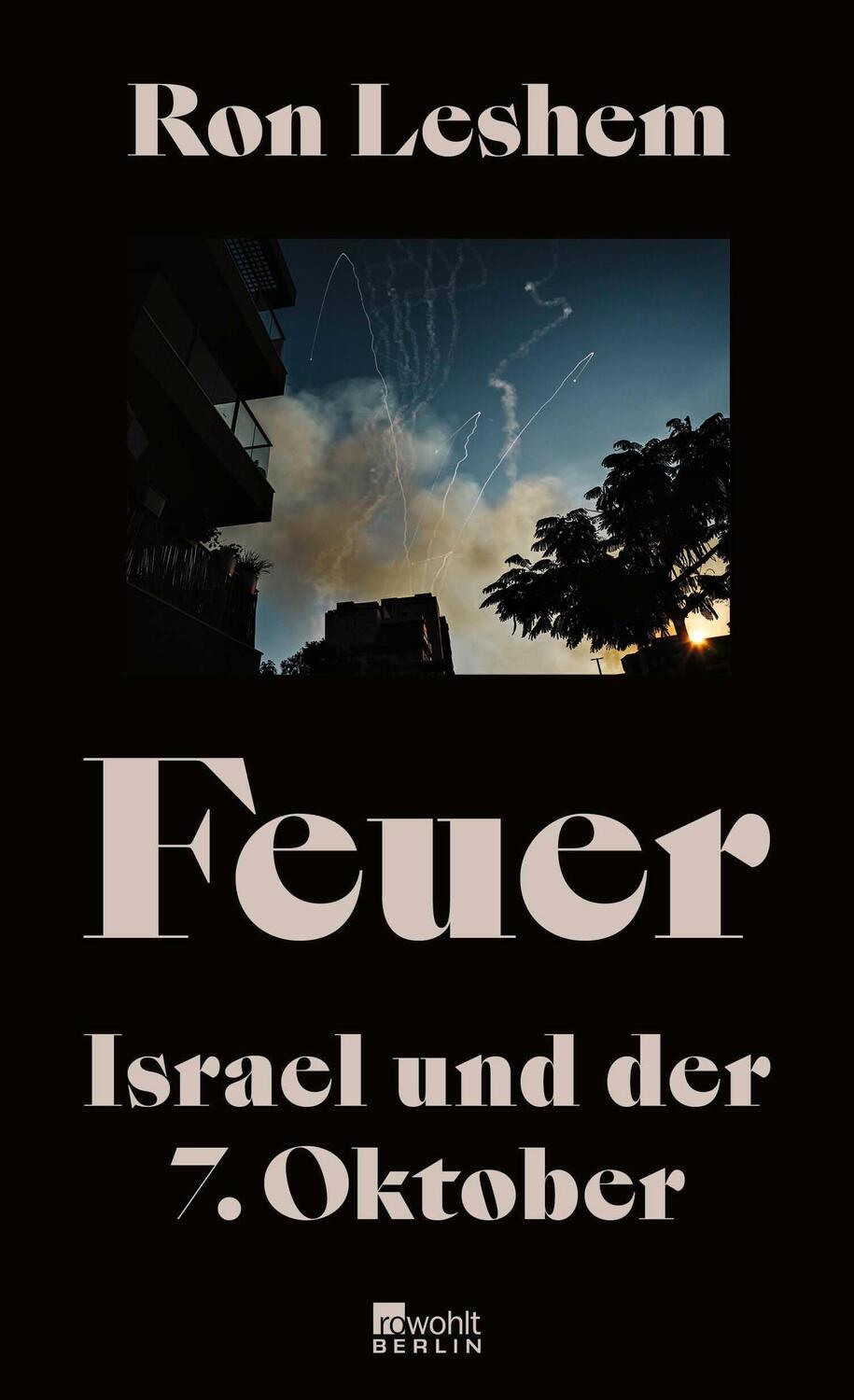Cover: 9783737102063 | Feuer | Ron Leshem | Buch | 320 S. | Deutsch | 2024 | Rowohlt Berlin