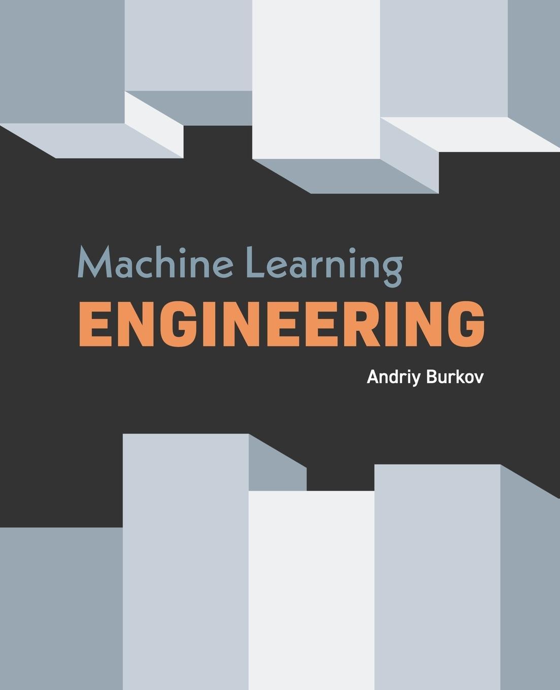 Cover: 9781999579579 | Machine Learning Engineering | Andriy Burkov | Taschenbuch | Paperback