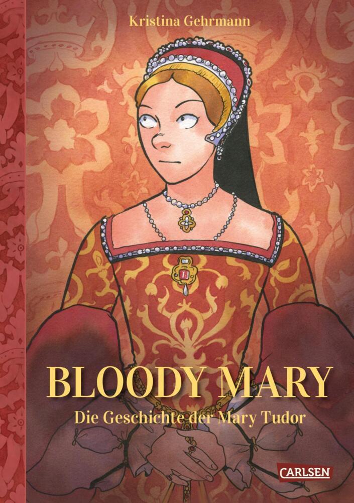 Cover: 9783551793492 | Bloody Mary | Die Geschichte der Mary Tudor | Kristina Gehrmann | Buch