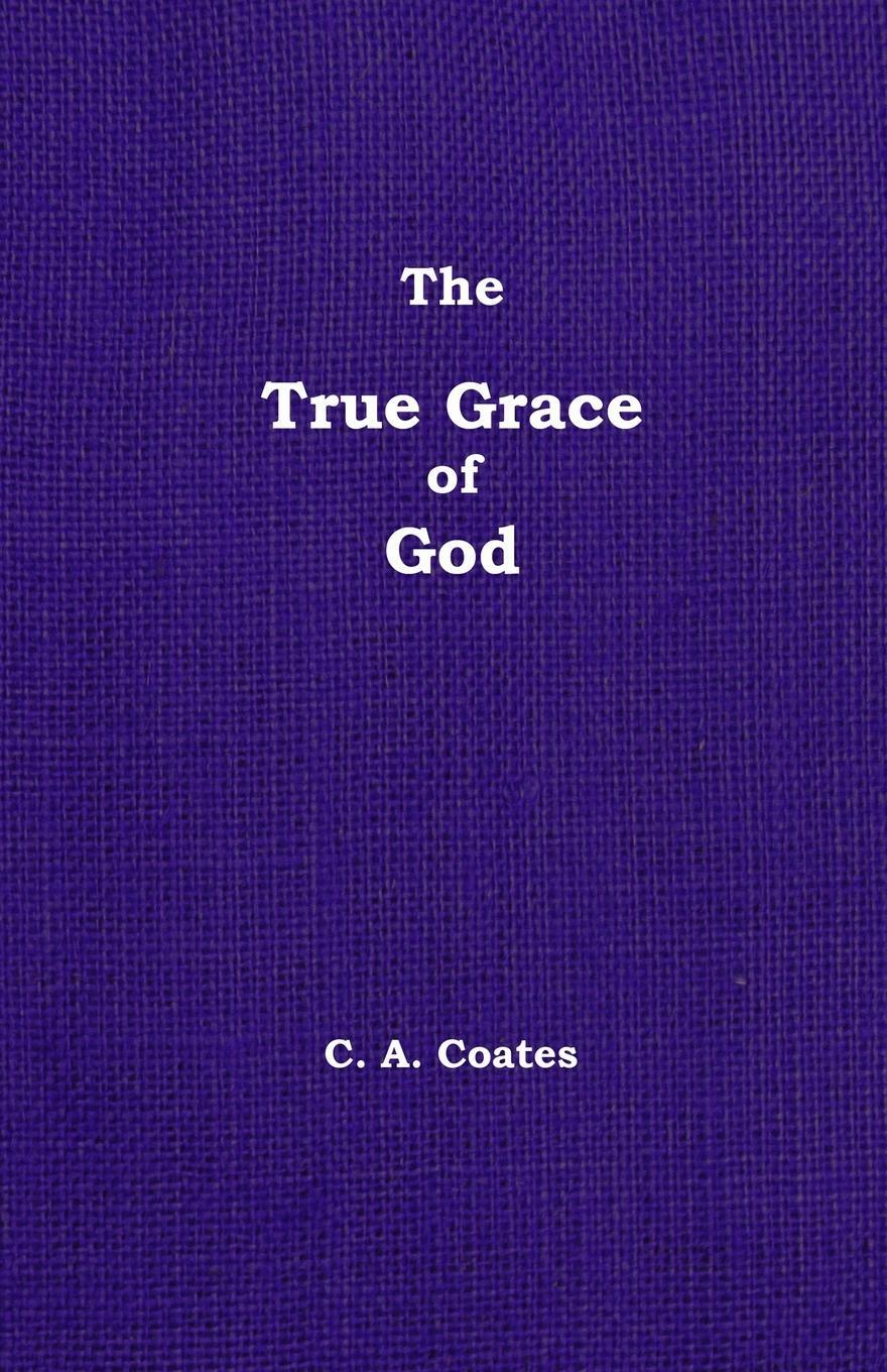 Cover: 9780912868325 | The True Grace of God | Volume 14 | Charles A Coates | Taschenbuch