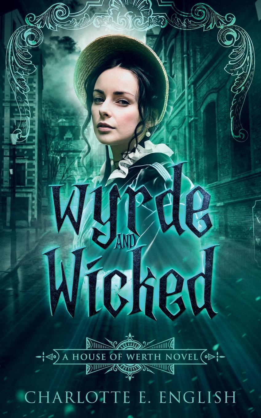 Cover: 9789492824158 | Wyrde and Wicked | Charlotte E. English | Taschenbuch | House of Werth