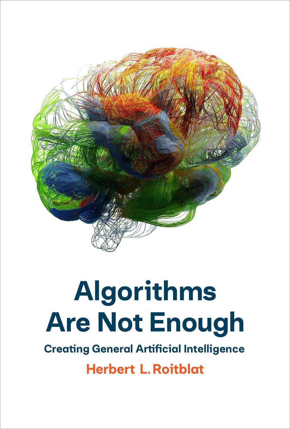 Cover: 9780262044127 | Algorithms Are Not Enough | Herbert L. Roitblat | Buch | 2020