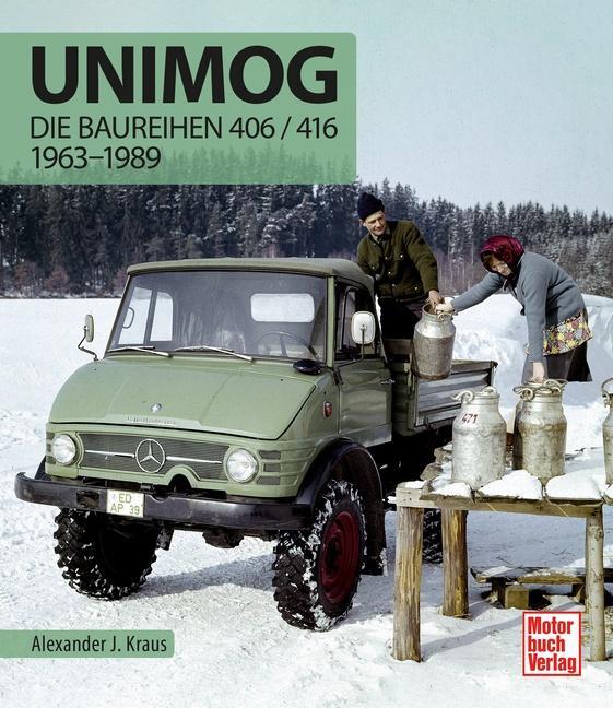 Cover: 9783613045491 | Unimog - Die Baureihen 406 / 416 | 1963-1989 | Alexander J. Kraus