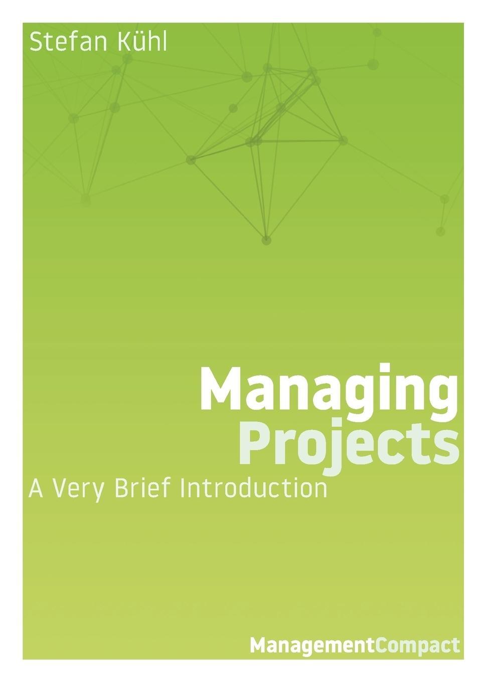 Cover: 9780999147986 | Managing Projects | A Very Brief Introduction | Stefan Kühl | Buch