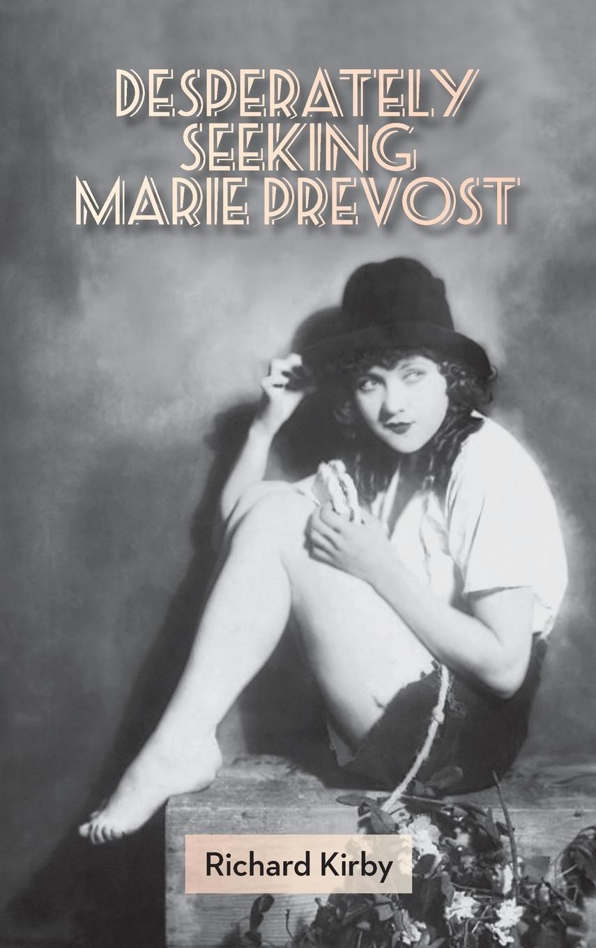 Cover: 9781593935757 | Desperately Seeking Marie Prevost (Hardback) | Richard Kirby | Buch