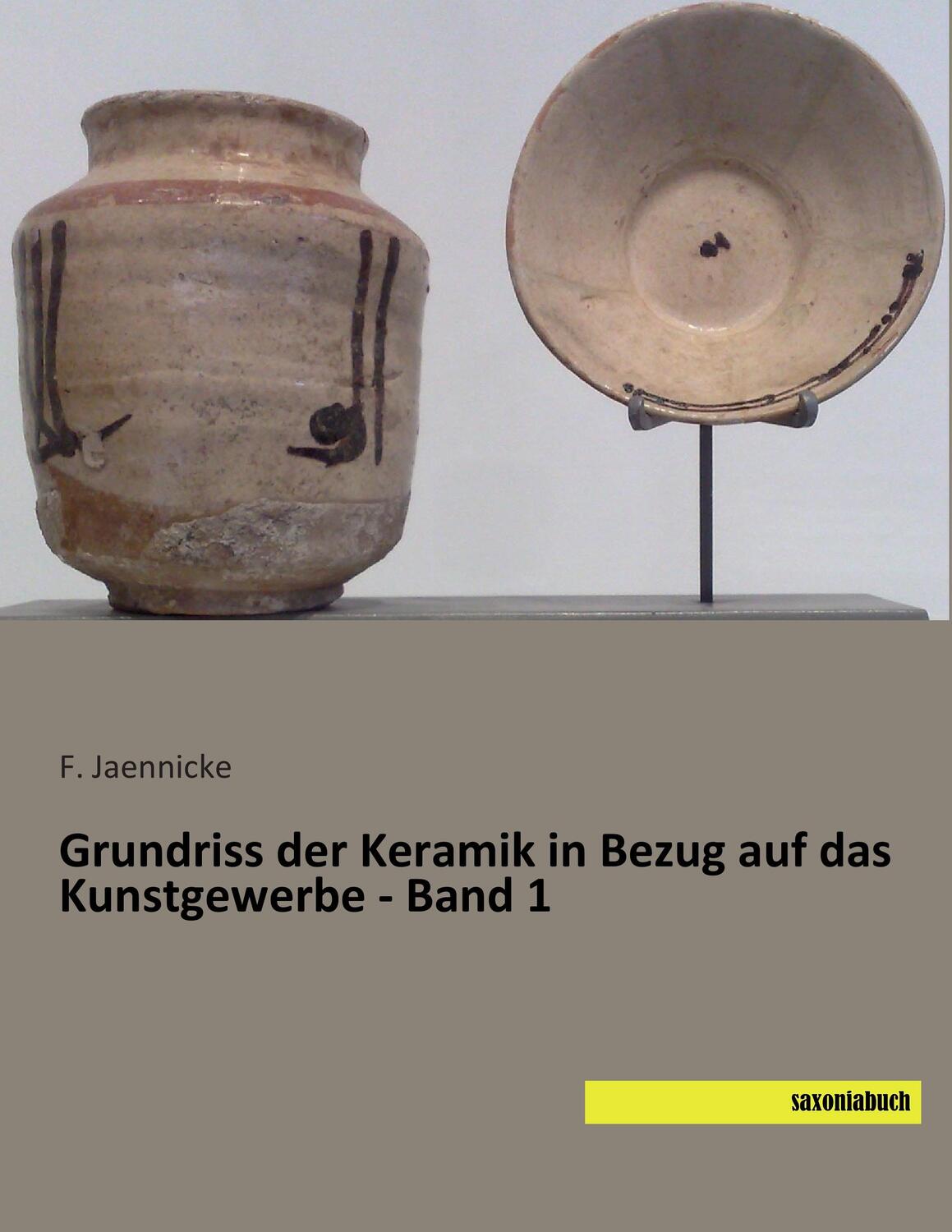 Cover: 9783957701954 | Grundriss der Keramik in Bezug auf das Kunstgewerbe - Band 1 | Buch