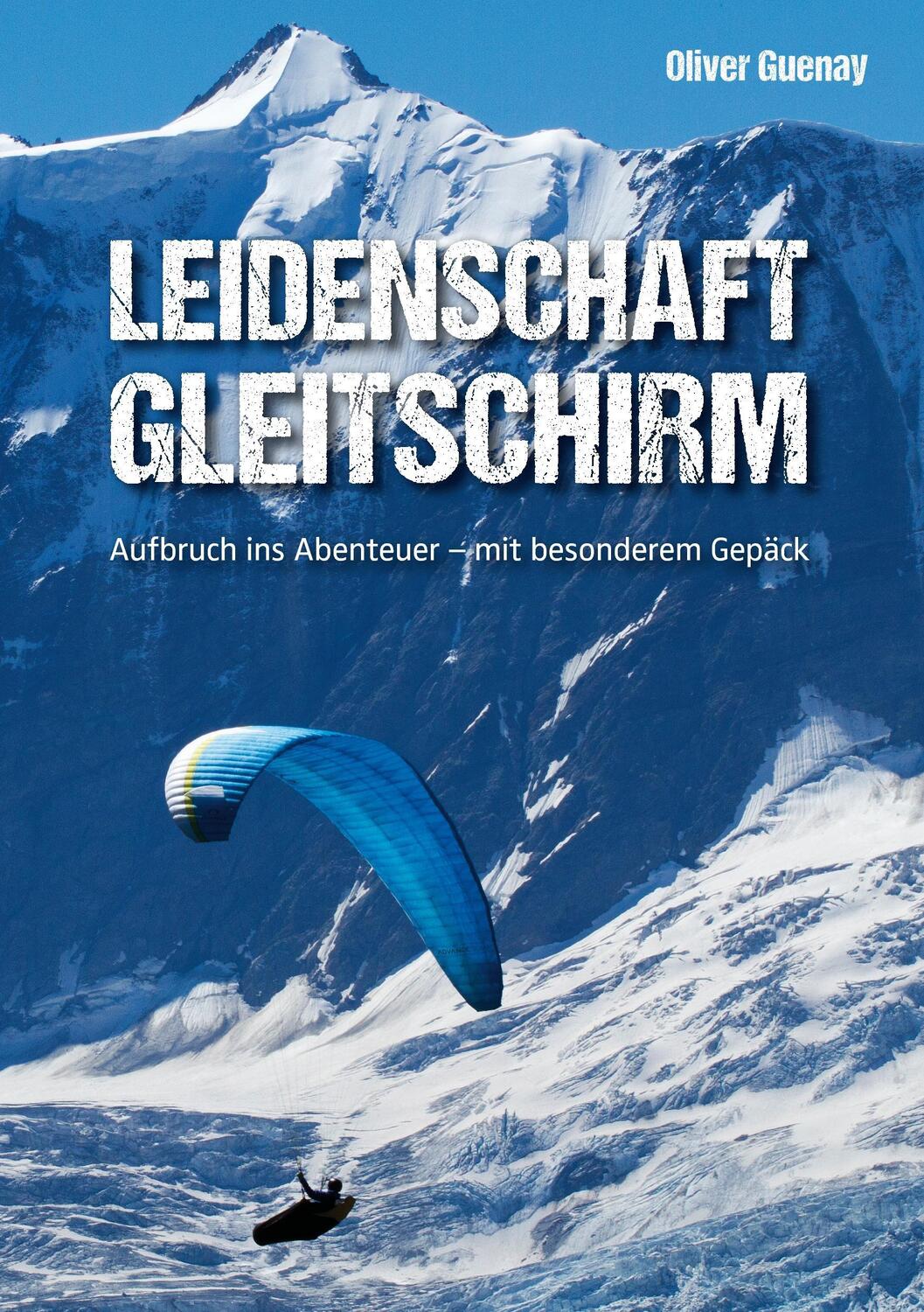 Cover: 9783735722867 | Leidenschaft Gleitschirm | Oliver Guenay | Taschenbuch | Paperback