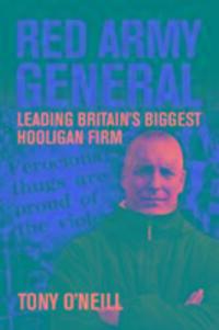 Cover: 9781903854457 | Red Army General | Leading Britain's Biggest Hooligan Firm | O'Neill
