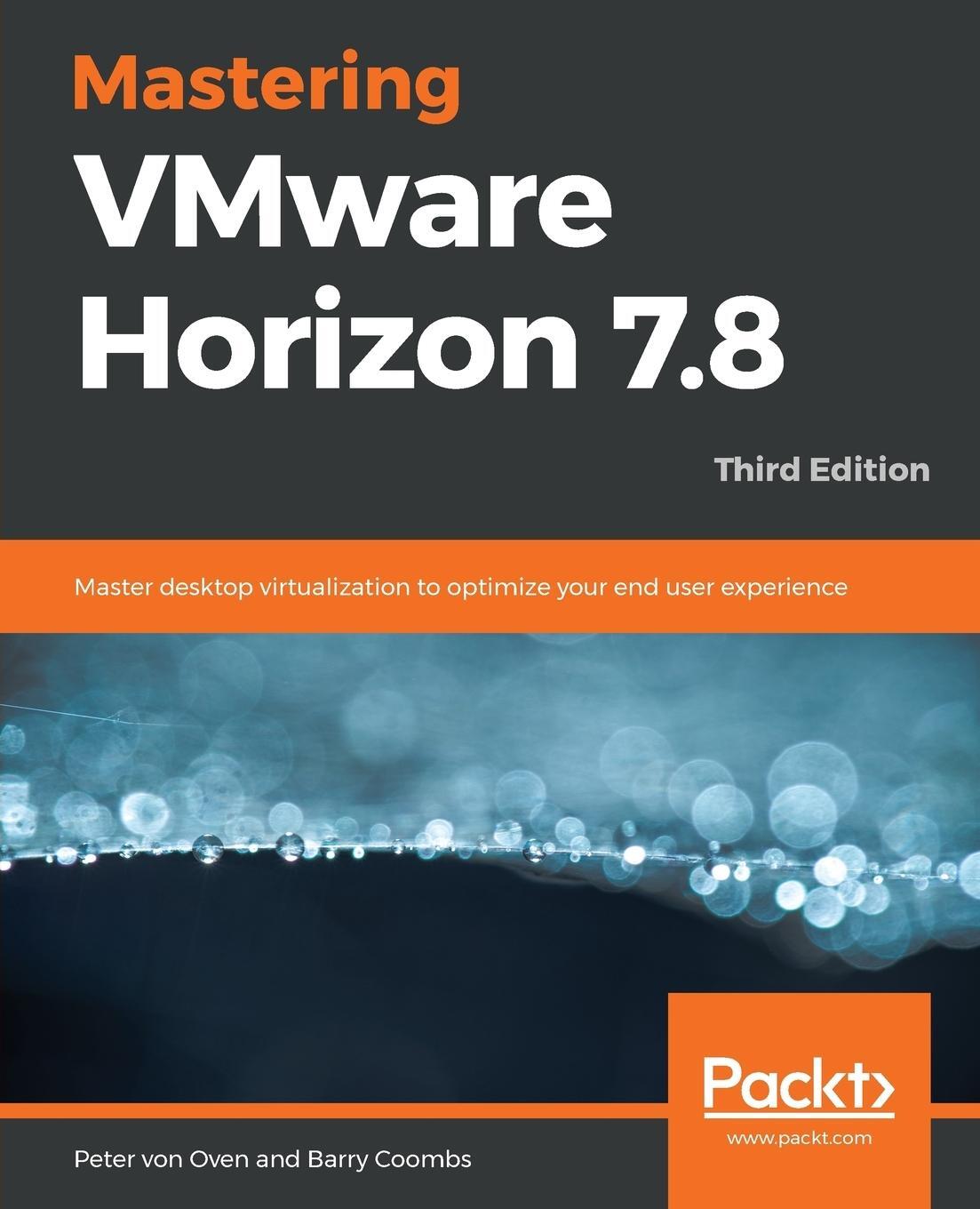 Cover: 9781789802375 | Mastering VMware Horizon 7.8 - Third Edition | Peter von Oven (u. a.)