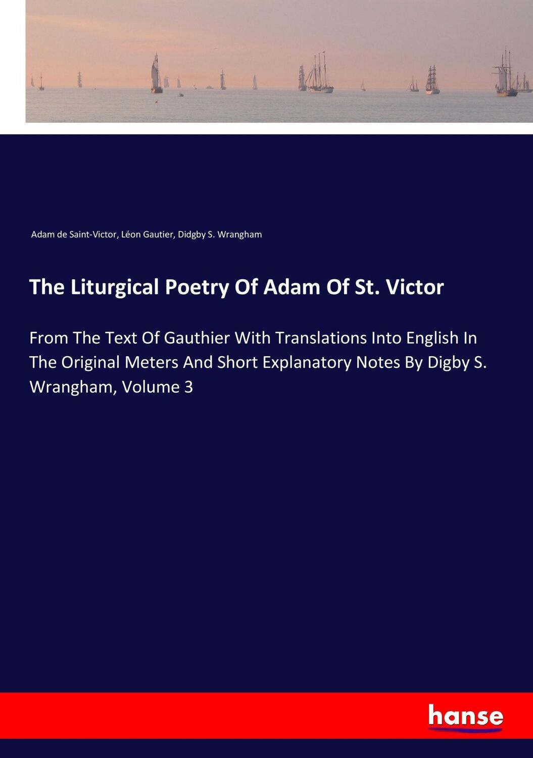 Cover: 9783337303051 | The Liturgical Poetry Of Adam Of St. Victor | Saint-Victor (u. a.)