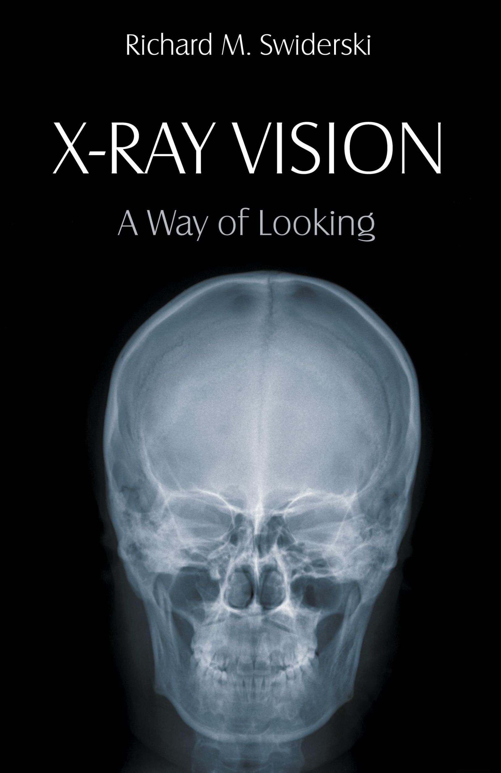 Cover: 9781612331089 | X-Ray Vision | A Way of Looking | Richard M. Swiderski | Taschenbuch