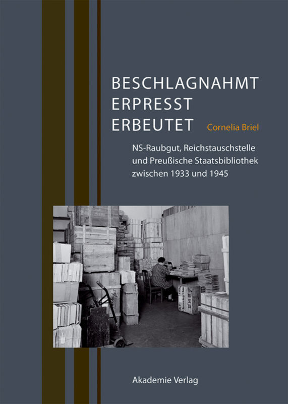 Cover: 9783050049021 | Beschlagnahmt, erpresst, erbeutet | Cornelia Briel | Buch | IV | 2013