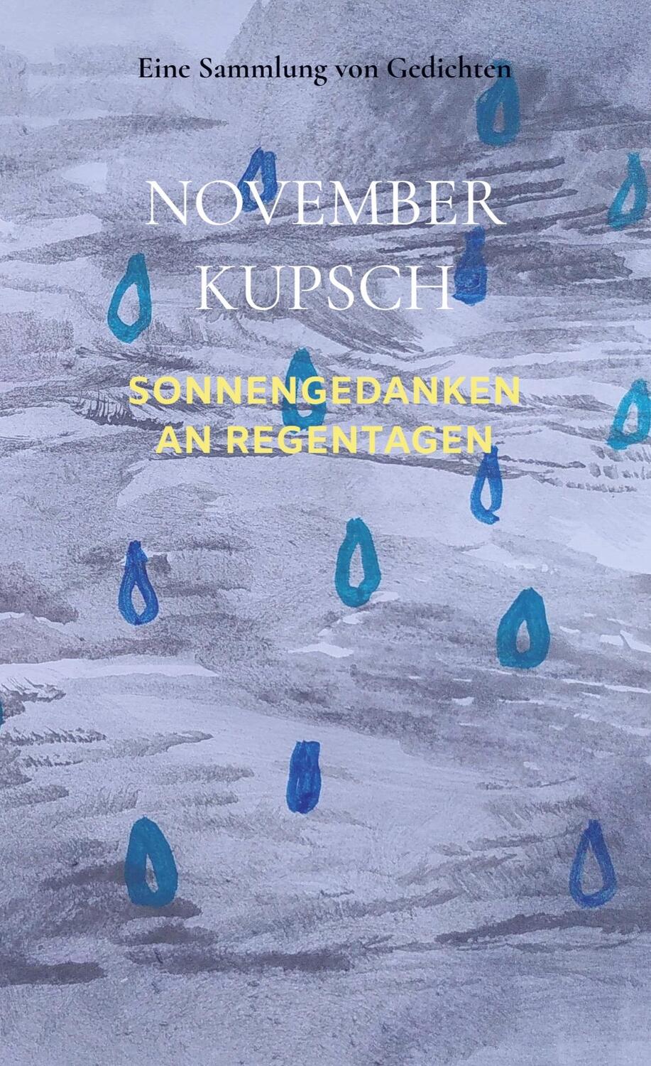 Cover: 9789403755755 | Sonnengedanken an Regentagen | Eine Sammlung von Gedichten | Kupsch