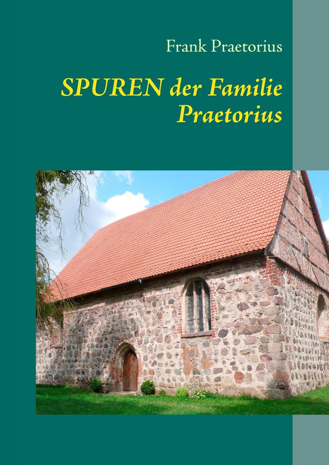 Cover: 9783848209217 | Spuren der Familie Praetorius | Frank Praetorius | Buch | 224 S.