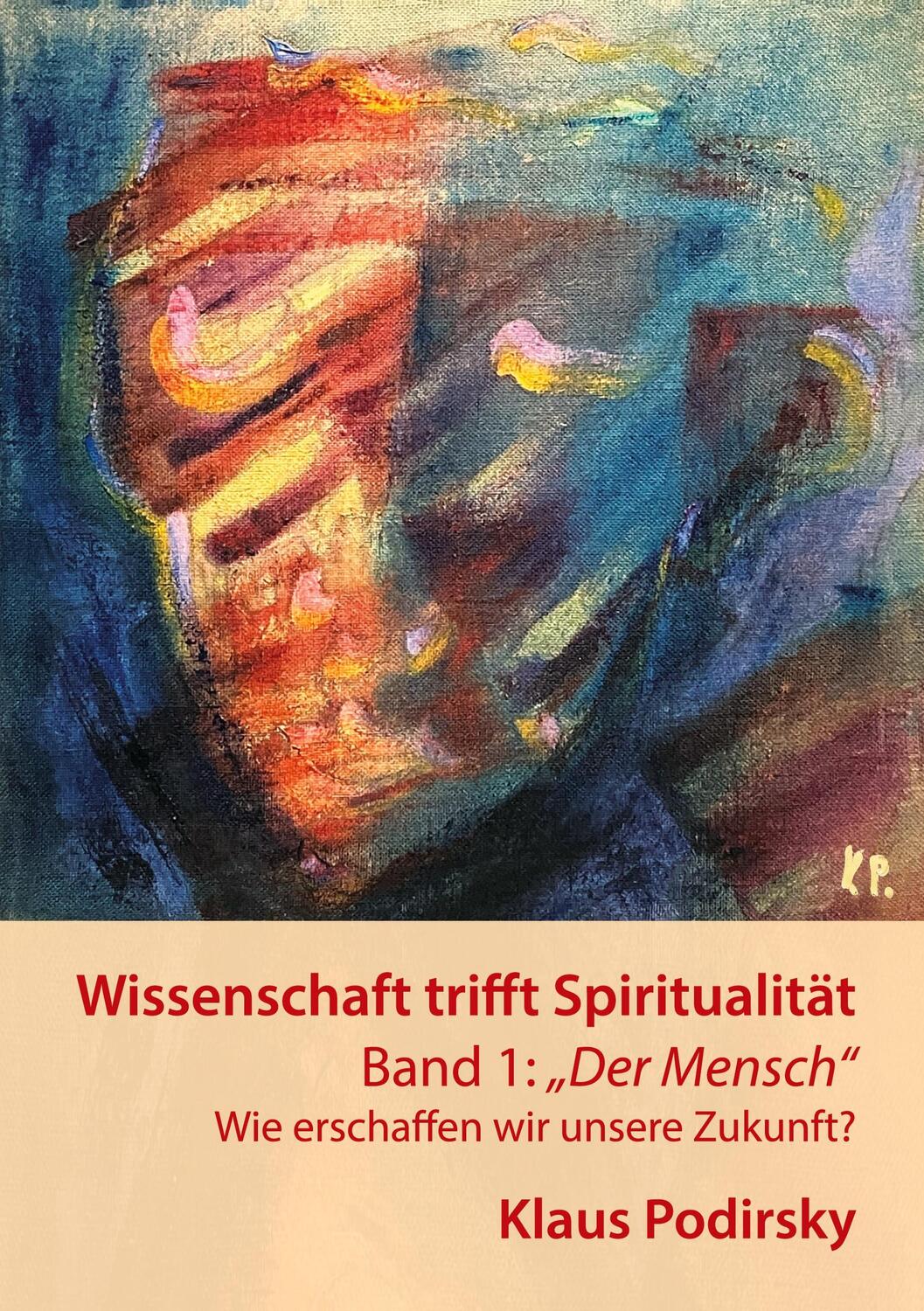 Cover: 9783756888764 | Wissenschaft trifft Spiritualität | Klaus Podirsky | Taschenbuch