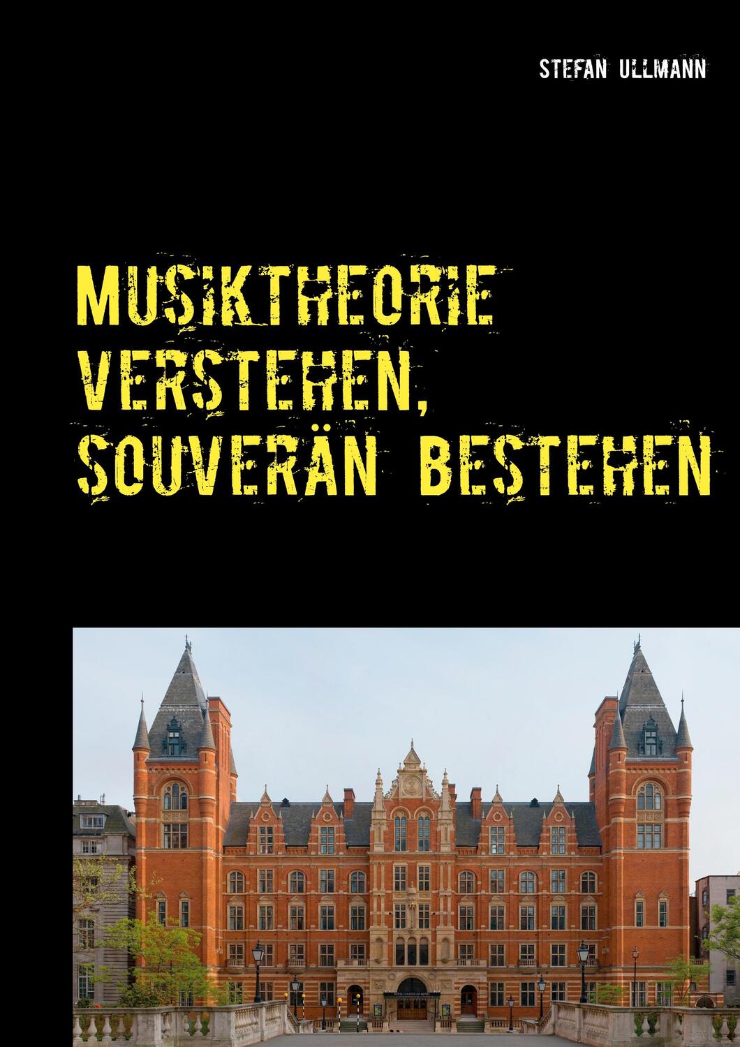 Cover: 9783750420984 | Musiktheorie verstehen, souverän bestehen | Stefan Ullmann | Buch