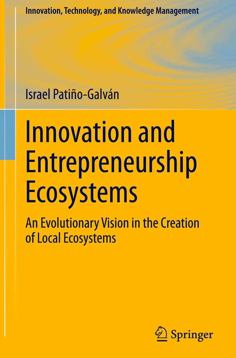 Cover: 9783031245169 | Innovation and Entrepreneurship Ecosystems | Israel Patiño-Galván