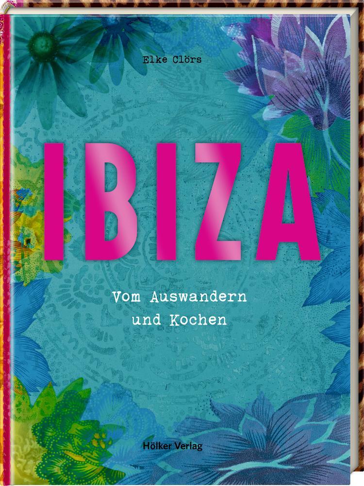 Cover: 9783881172370 | Ibiza | Vom Auswandern und Kochen | Elke Clörs | Buch | 208 S. | 2020