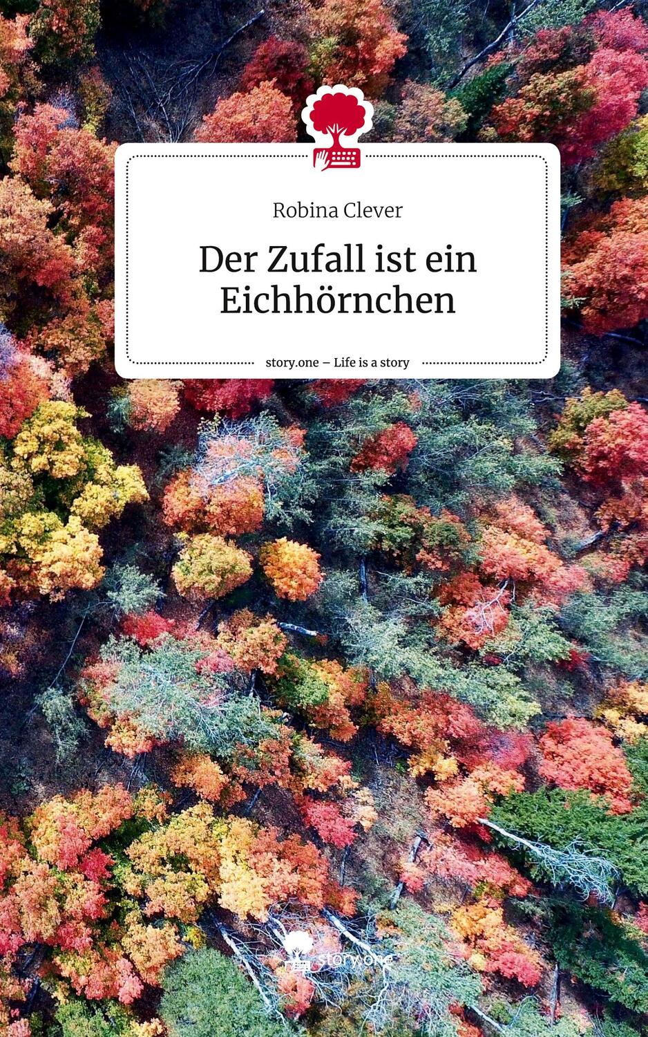 Cover: 9783710865336 | Der Zufall ist ein Eichhörnchen. Life is a Story - story.one | Clever