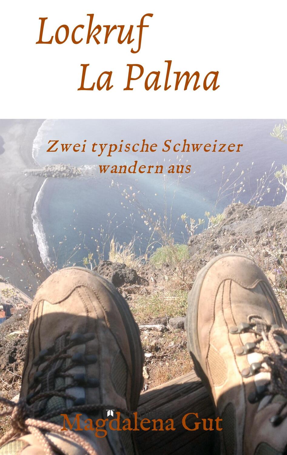 Cover: 9783347339453 | Lockruf La Palma | Zwei typische Schweizer wandern aus | Magdalena Gut