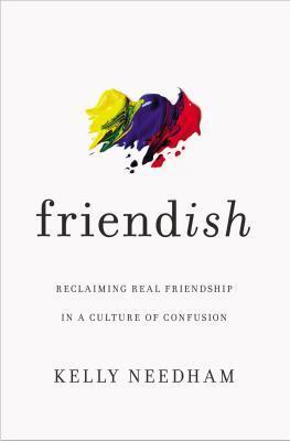 Cover: 9781400213511 | Friend-Ish | Reclaiming Real Friendship in a Culture of Confusion