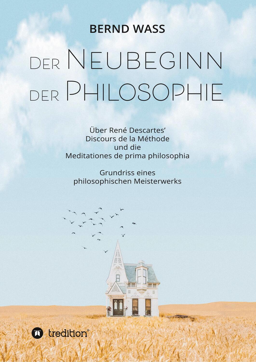 Cover: 9783347034679 | Der Neubeginn der Philosophie | Bernd Waß | Taschenbuch | Paperback