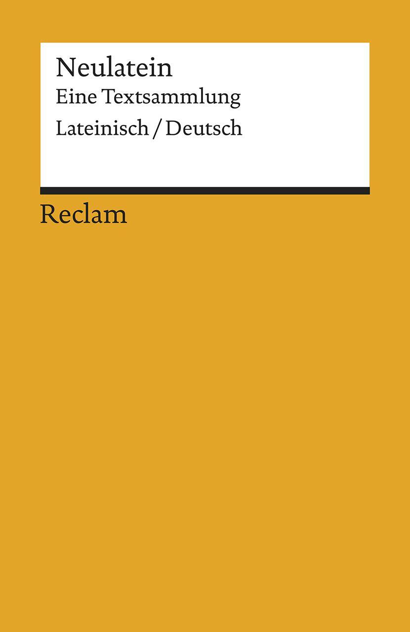 Cover: 9783150196106 | Neulatein | Eine Textsammlung. Lateinisch/Deutsch | Martin Korenjak