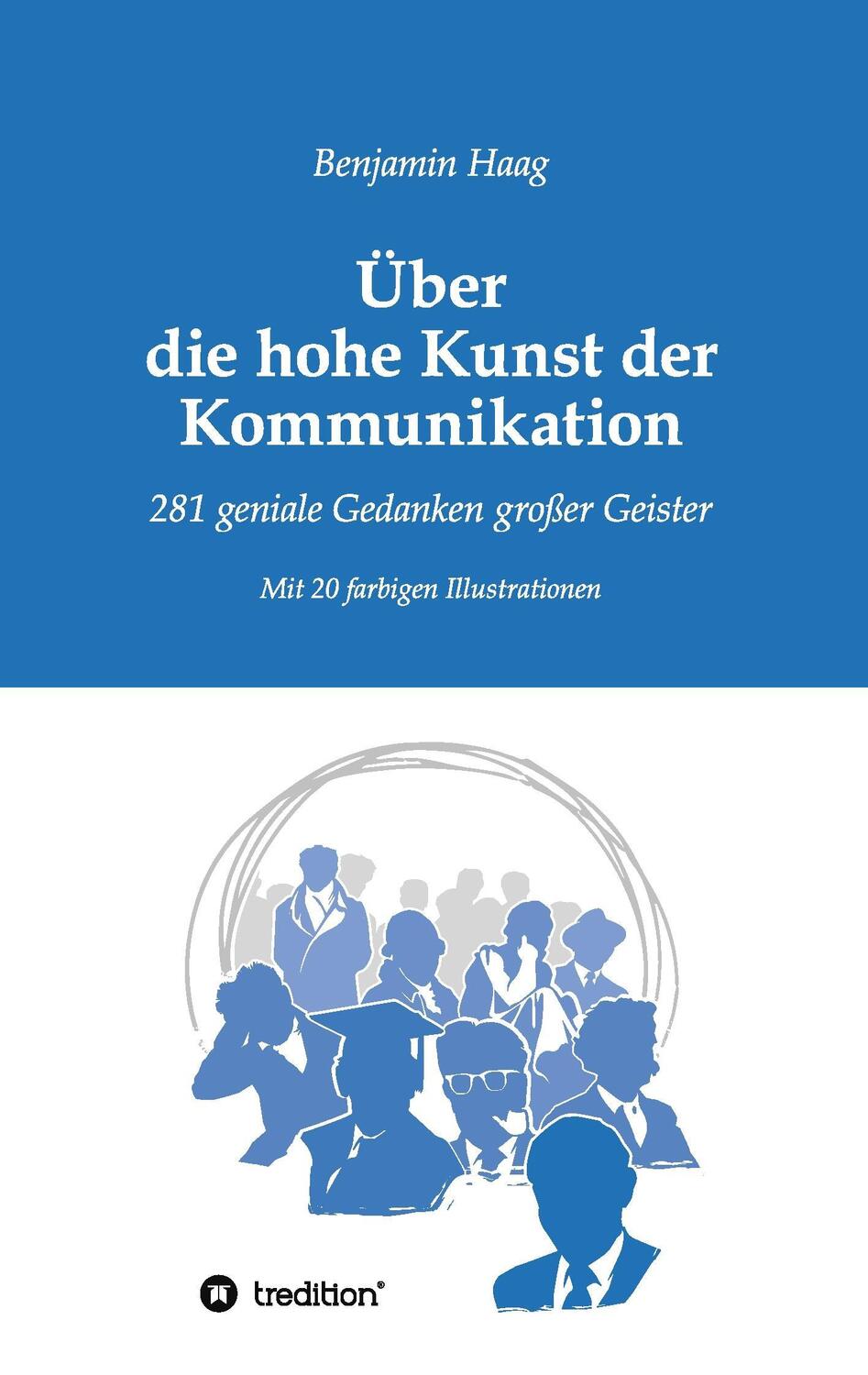 Cover: 9783743958456 | Über die hohe Kunst der Kommunikation | Benjamin Haag | Taschenbuch