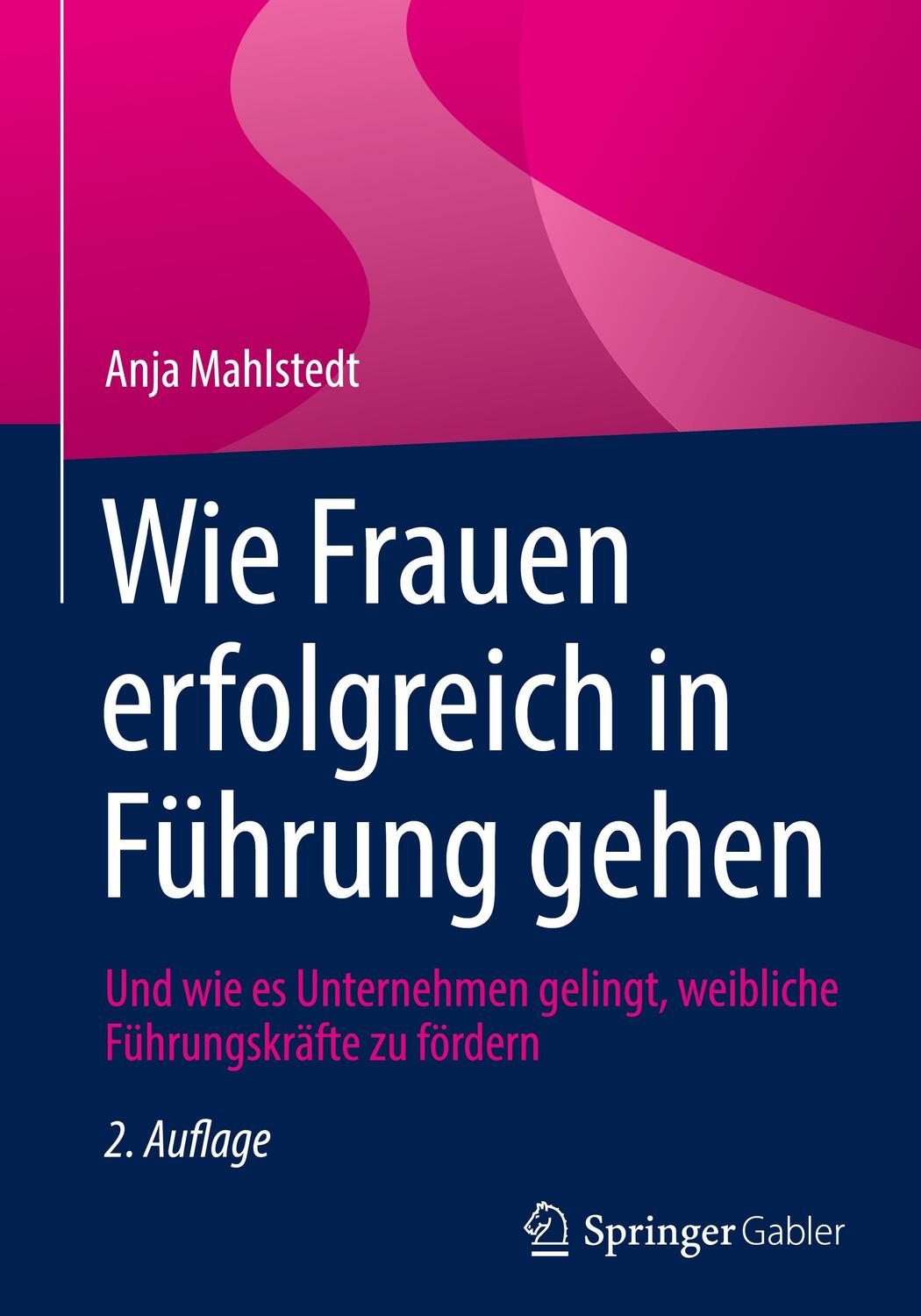 Cover: 9783658338268 | Wie Frauen erfolgreich in Führung gehen | Anja Mahlstedt | Buch | XXVI