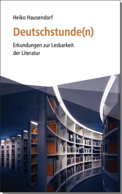 Cover: 9783520518026 | Deutschstunden(n) | Erkundungen zur Lesbarkeit der Literatur | Heiko